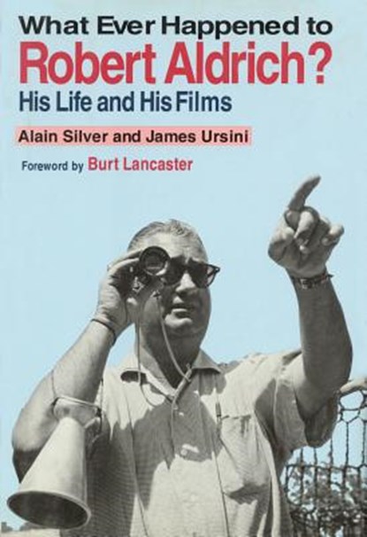 Whatever Happened to Robert Aldrich?, Alain Silver - Gebonden - 9780879101855