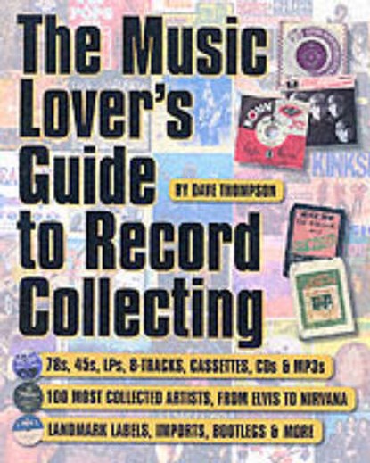 The Music Lover's Guide to Record Collecting, THOMPSON,  Dave - Paperback - 9780879307134