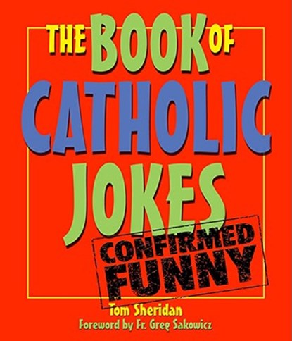 The Book of Catholic Jokes, Tom Sheridan - Paperback - 9780879463779