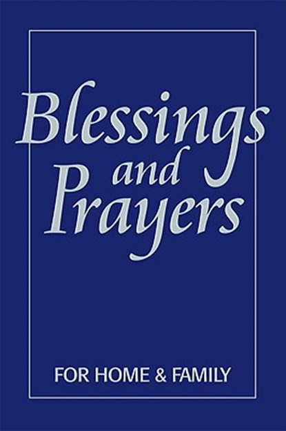 Blessings and Prayer for Home and Family, Canadian Conference of Catholic Bishops - Paperback - 9780879463809