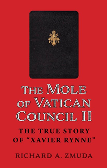 The Mole of Vatican Council II: The True Story of Xavier Rynne, Richard a. Zmuda - Gebonden - 9780879467333