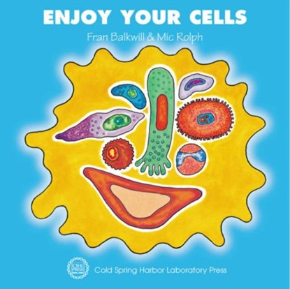 Enjoy Your Cells, Frances R. Balkwill ; Mic Rolph - Paperback - 9780879695842