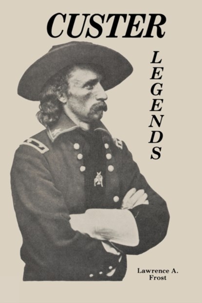 Custer Legends, Lawrence A. Frost - Paperback - 9780879721800