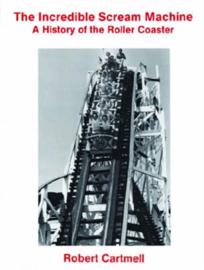 The Incredible Scream Machine, Robert Cartmell - Paperback - 9780879723422
