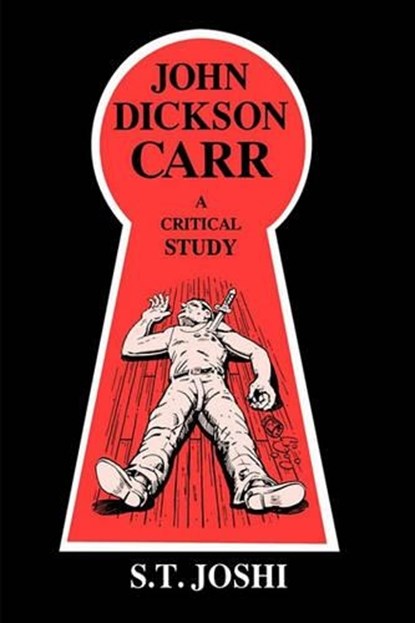John Dickson Carr a Critical Study, Joshi - Gebonden - 9780879724771