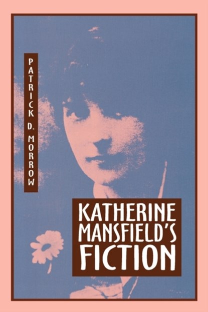 Katherine Mansfield's Fiction, Patrick D. Morrow - Paperback - 9780879725648