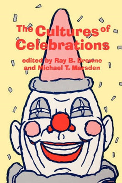 The Cultures of Celebrations, Ray Broadus Browne ; Michael T Marsden - Paperback - 9780879726522