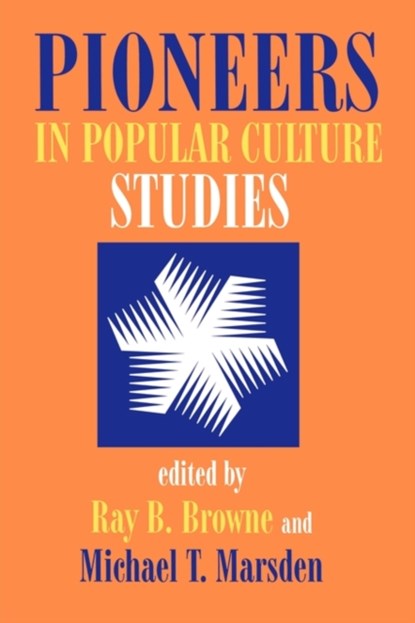 Pioneers in Popular Culture Studies, Browne & Marsden - Paperback - 9780879727765
