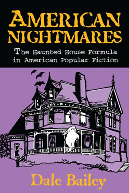 American Nightmares-the Haunted House Formula in American Popular Fiction, University of Wisconsin Press - Paperback - 9780879727901