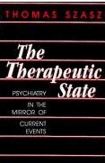 The Therapeutic State, Thomas Szasz - Paperback - 9780879752422