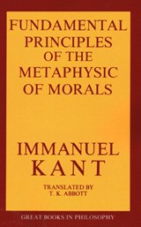 The Fundamental Principles of the Metaphysic of Morals - Immanual Kant - 9780879753771