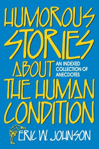 Humorous Stories about the Human Condition, Eric W. Johnson - Paperback - 9780879756512