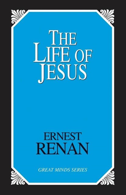 The Life of Jesus, Ernest Renan - Paperback - 9780879757045