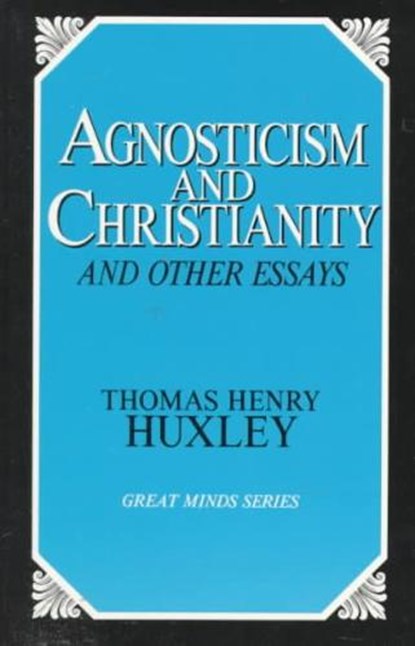 Agnosticism and Christianity and Other Essays, HUXLEY,  Thomas Henry - Paperback - 9780879757496