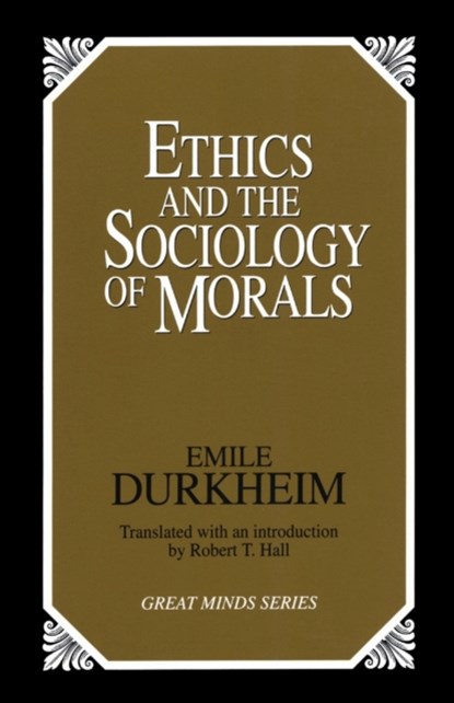 Ethics and the Sociology of Morals, Emile Durkheim - Paperback - 9780879758455