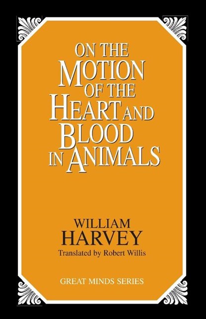 On the Motion of the Heart and Blood in Animals, William Harvey - Paperback - 9780879758547