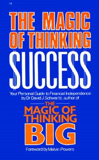 The Magic of Thinking Success, David J. Schwartz - Paperback - 9780879804206