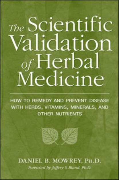 Scientific Validation of Herbal Medicine, Daniel Mowrey - Paperback - 9780879835347