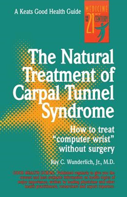 The Natural Treatment of Carpal Tunnel Syndrome, Ray Wunderlich - Paperback - 9780879836092