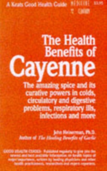The Health Benefits of Cayenne, HEINERMAN,  John - Gebonden - 9780879837037