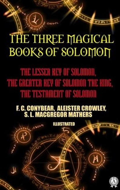 The Three Magical Books of Solomon. Illustrated, Aleister Crowley ; S. L. Macgregor Mathers ; F. С. Conybear - Ebook - 9780880004091