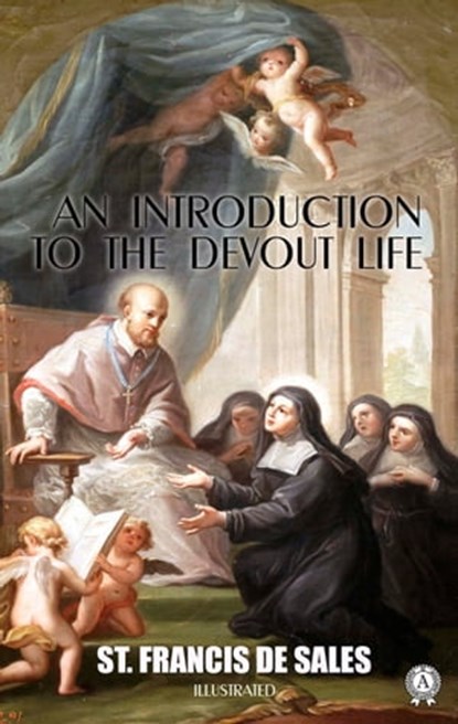 An Introduction to the Devout Life. Illustrated, St. Francis de Sales - Ebook - 9780880009737