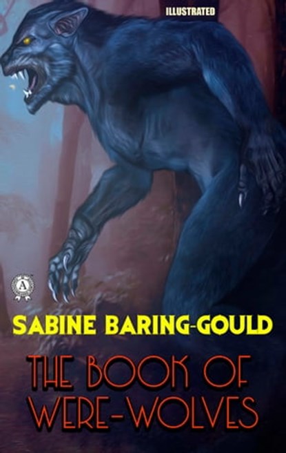 The Book of Were-Wolves. Illustrated, Sabine Baring-Gould - Ebook - 9780880010740