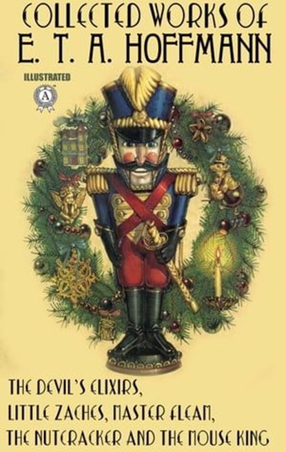 Collected Works of E. T. A. Hoffmann. Illustrated, E. T. A. Hoffmann - Ebook - 9780880013192