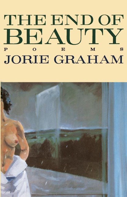 The End of Beauty, Graham Jorie Graham - Paperback - 9780880016162