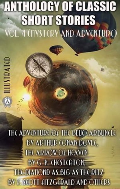 Anthology of Classic Short Stories. Vol. 4 (Mystery and Adventure), Arthur Conan Doyle ; G. K. Chesterton ; Edgar Allan Poe ; Jack London ; Jacques Futrelle ; Thomas Hardy ; F. Scott Fitzgerald ; Susan Glaspell - Ebook - 9780880027755