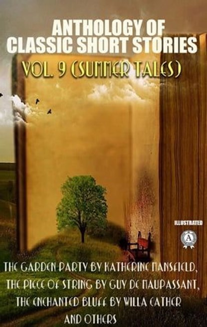 Anthology of Classic Short Stories. Vol. 9 (Summer Tales), Ivan Turgenev ; Willa Cather ; Katherine Mansfield ; Sarah Orne Jewett ; D. H. Lawrence ; Anton Chekhov ; Leo Tolstoy ; Charles W. Chesnutt ; Guy de Maupassant ; Alphonse Daudet - Ebook - 9780880027823