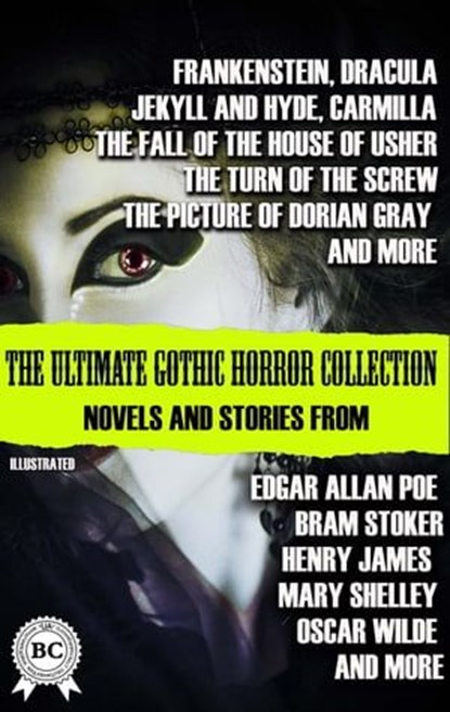 The Ultimate Gothic Horror Collection: Novels and Stories from Edgar Allan Poe; Bram Stoker, Henry James, Mary Shelley, Oscar Wilde; and more. Illustrated, Mary Shelley ; Bram Stoker ; Robert Louis Stevenson ; Henry James ; Joseph Sheridan Le Fanu ; Oscar Wilde ; Edgar Allan Poe - Ebook - 9780880040266