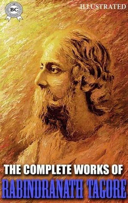 The Complete Works of Rabindranath Tagore. Illustrated, Rabindranath Tagore - Ebook - 9780880044301