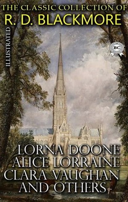 The Сlassic Сollection of R. D. Blackmore. Illustrated, R. D. Blackmore - Ebook - 9780880046961