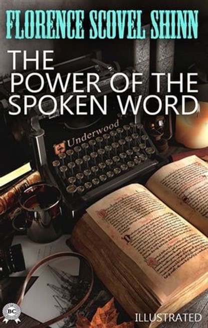 The Power of the Spoken Word. Illustrated, Florence Scovel Shinn - Ebook - 9780880048187