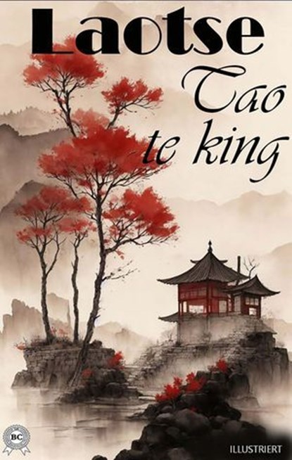 Tao Te King. Illustriert, Laotse - Ebook - 9780880049405