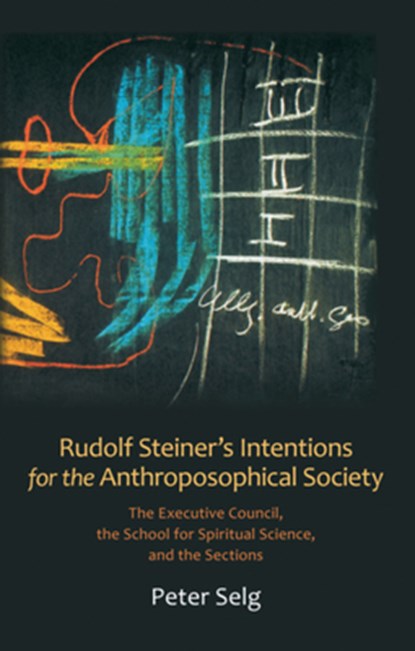 Rudolf Steiner's Intentions for the Anthroposophical Society, Peter Selg - Paperback - 9780880107389