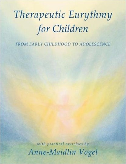 Therapeutic Eurythmy for Children, Anne-Maidlin Vogel - Paperback - 9780880107501