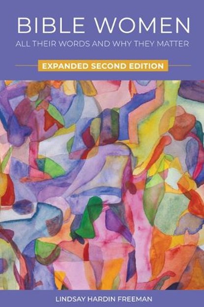 Bible Women: All Their Words and Why They Matter: Expanded Second Edition, Lindsay Hardin Freeman - Paperback - 9780880285193