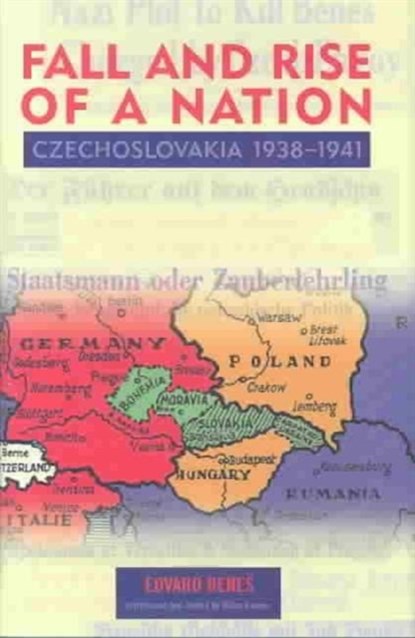 The Fall and Rise of a Nation - Czechoslovakia, 1938 - 1941, Edvard Benes - Gebonden - 9780880335355