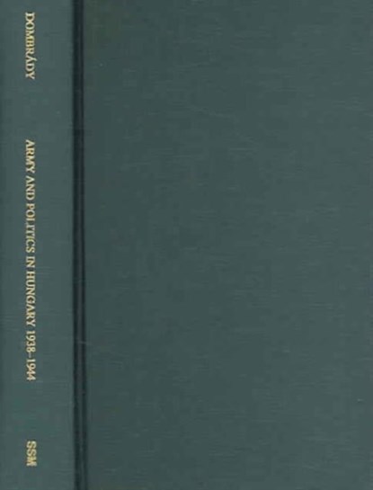 Army and Politics in Hungary, 1938-1945, Lorand Dombrady - Gebonden - 9780880335775