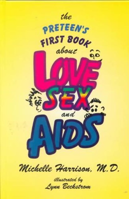 The Preteen's First Book About Love, Sex, And AIDS, HARRISON,  Michelle - Gebonden - 9780880486989