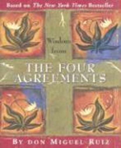 Wisdom from the Four Agreements, DON MIGUEL,  Jr. Ruiz - Gebonden - 9780880889902