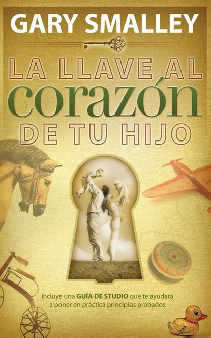 La llave al corazon de tu hijo, Gary Smalley - Paperback - 9780881130522