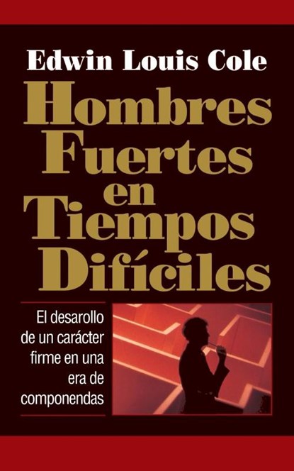 Hombres fuertes en tiempos dificiles, Edwin Louis Cole - Paperback - 9780881132649