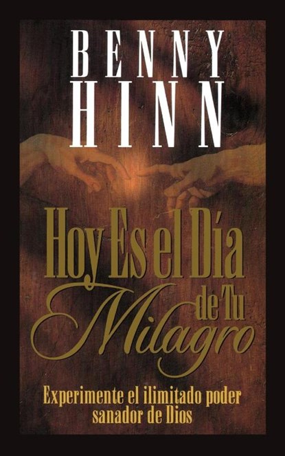 Hoy es el dia de tu milagro, Benny Hinn - Paperback - 9780881134209