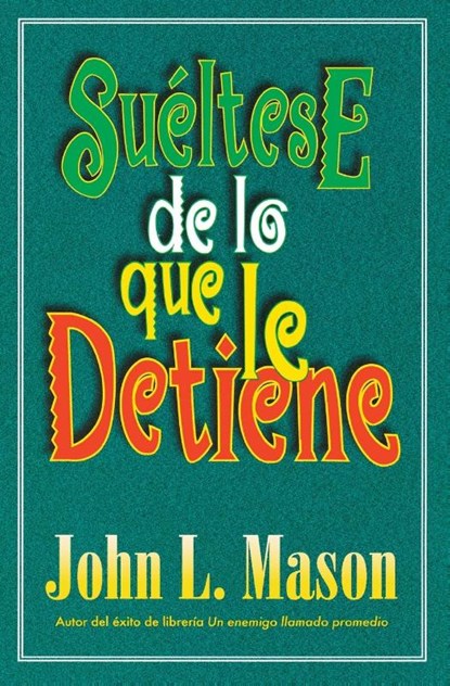 Sueltese de lo que le detiene, John Mason - Paperback - 9780881134896