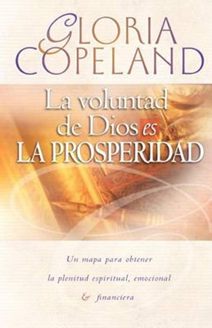 La Voluntad de Dios Es La Prosperidad: God's Will Is Prosperity, Gloria Copeland - Paperback - 9780881143140
