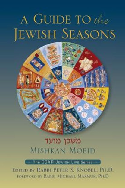 Mishkan Moeid: A Guide to the Jewish Seasons, Peter S. Knobel - Paperback - 9780881231779