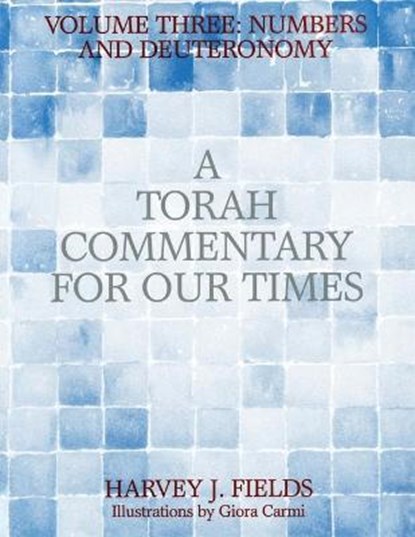 Torah Commentary for Our Times: Volume III: Numbers and Deuteronomy, Harvey J. Fields - Paperback - 9780881232547